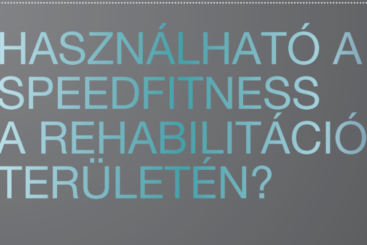 Használható a speedfitness a rehabilitáció területén?